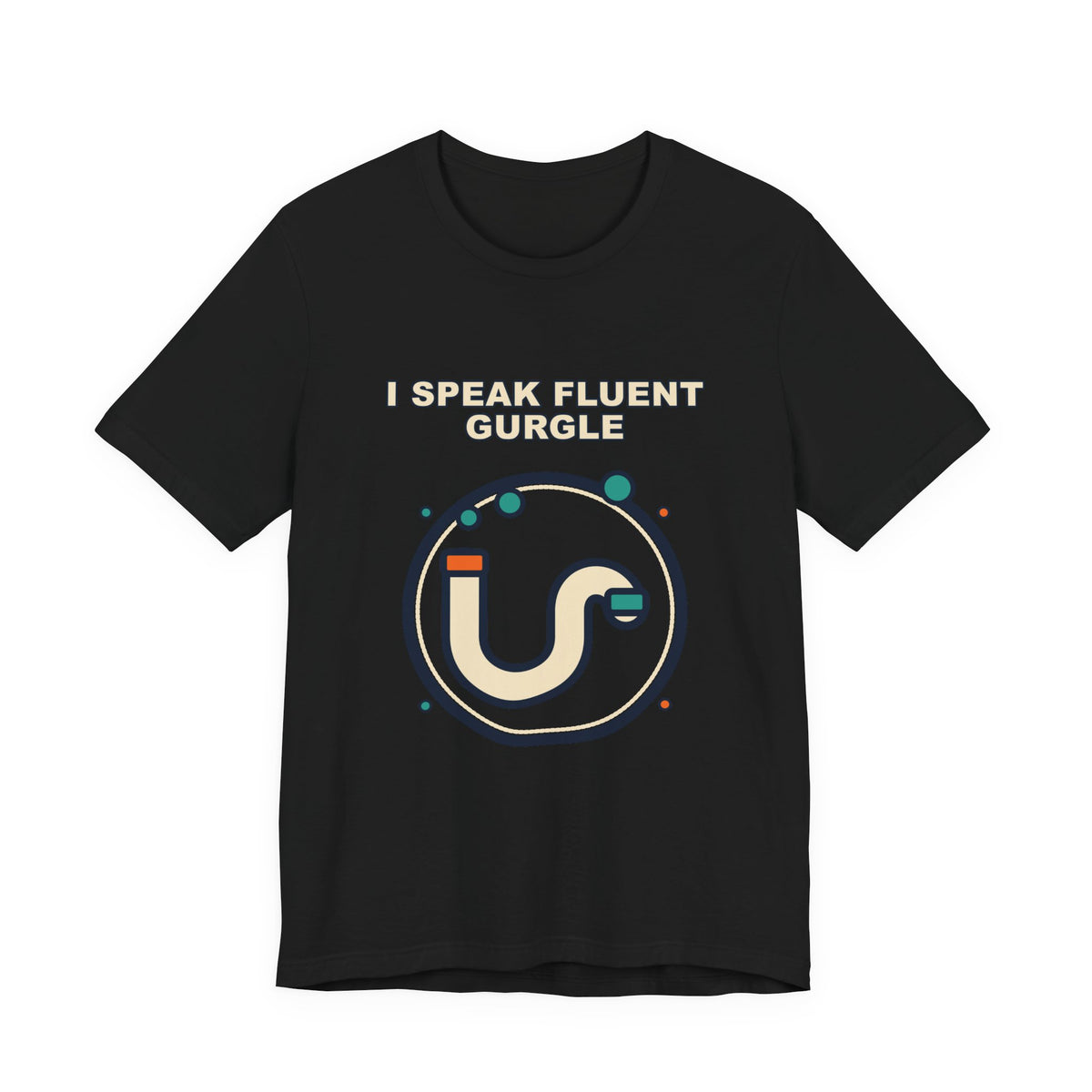 I Speak Fluent Gurgle | Funny Plumber Shirt