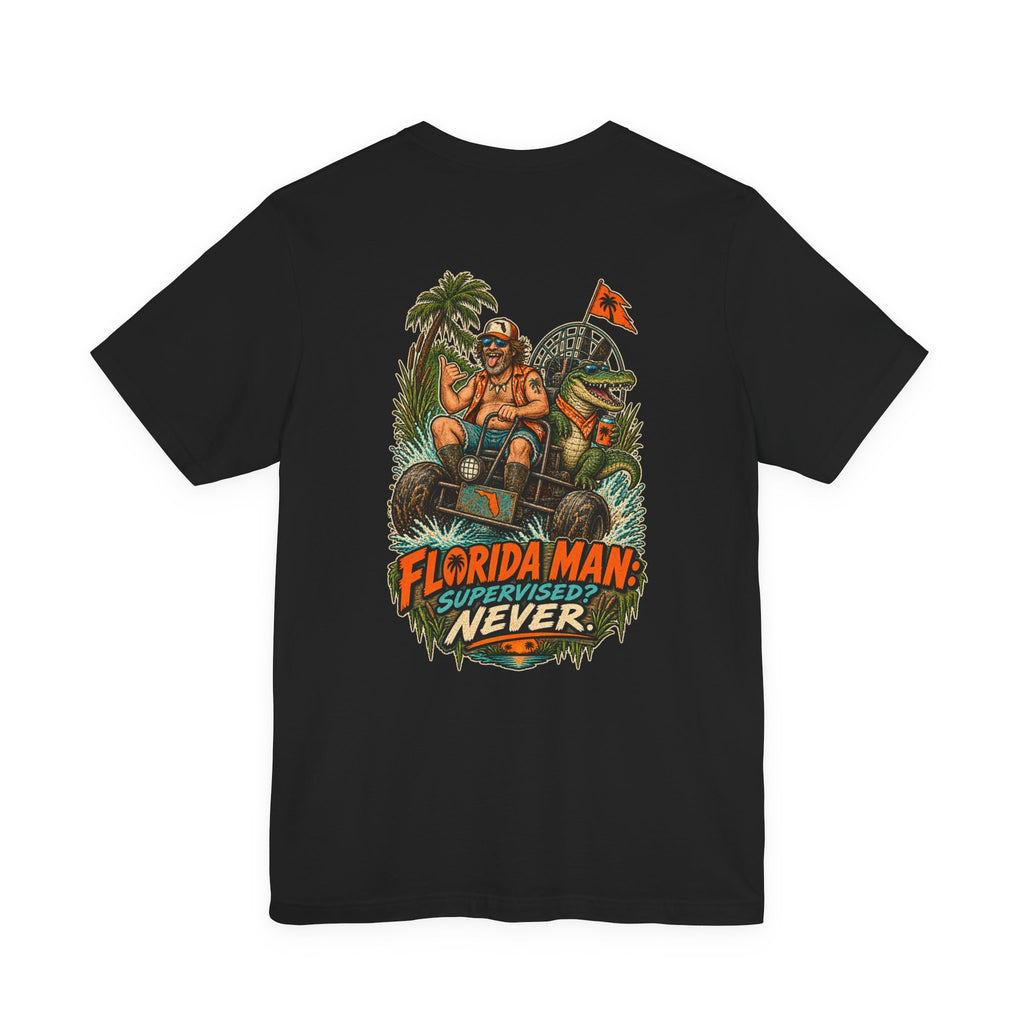 Supervised Never Florida Man T-Shirt | Blue Collar Built Designs
