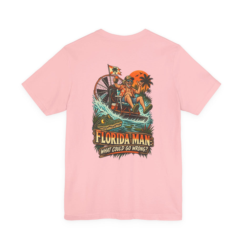 What Could Go Wrong Florida Man T-Shirt | Blue Collar Built Designs