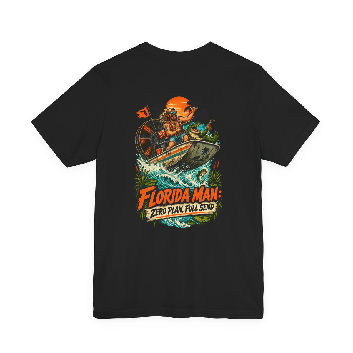 Zero Plan Full Send Florida Man T-Shirt | Blue Collar Built Designs
