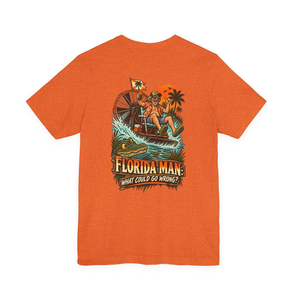 What Could Go Wrong Florida Man T-Shirt | Blue Collar Built Designs