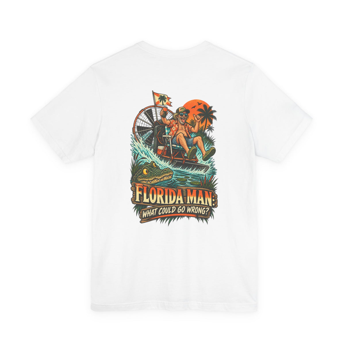 What Could Go Wrong Florida Man T-Shirt | Blue Collar Built Designs