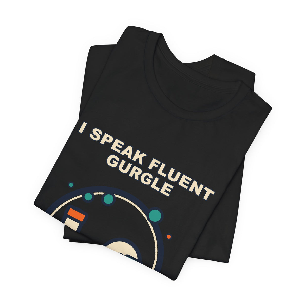 I Speak Fluent Gurgle | Funny Plumber Shirt