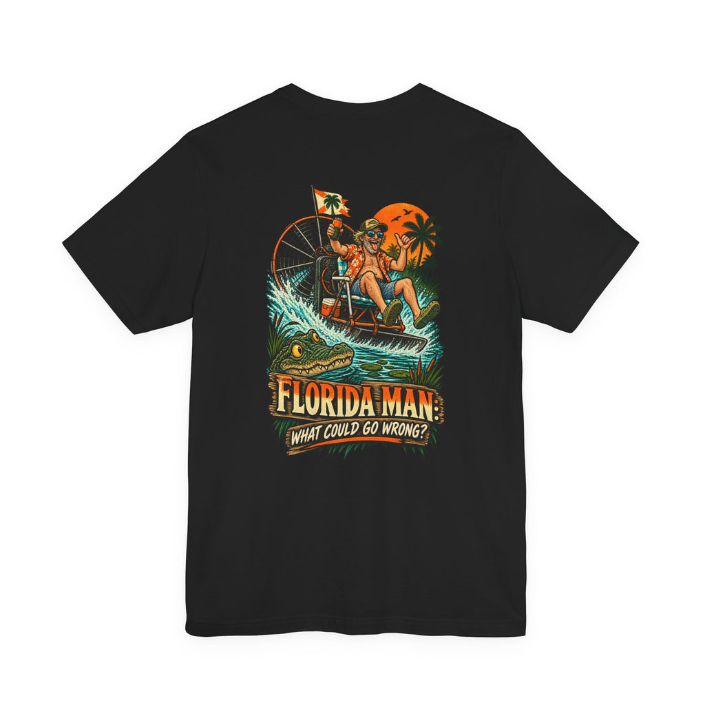 What Could Go Wrong Florida Man T-Shirt | Blue Collar Built Designs