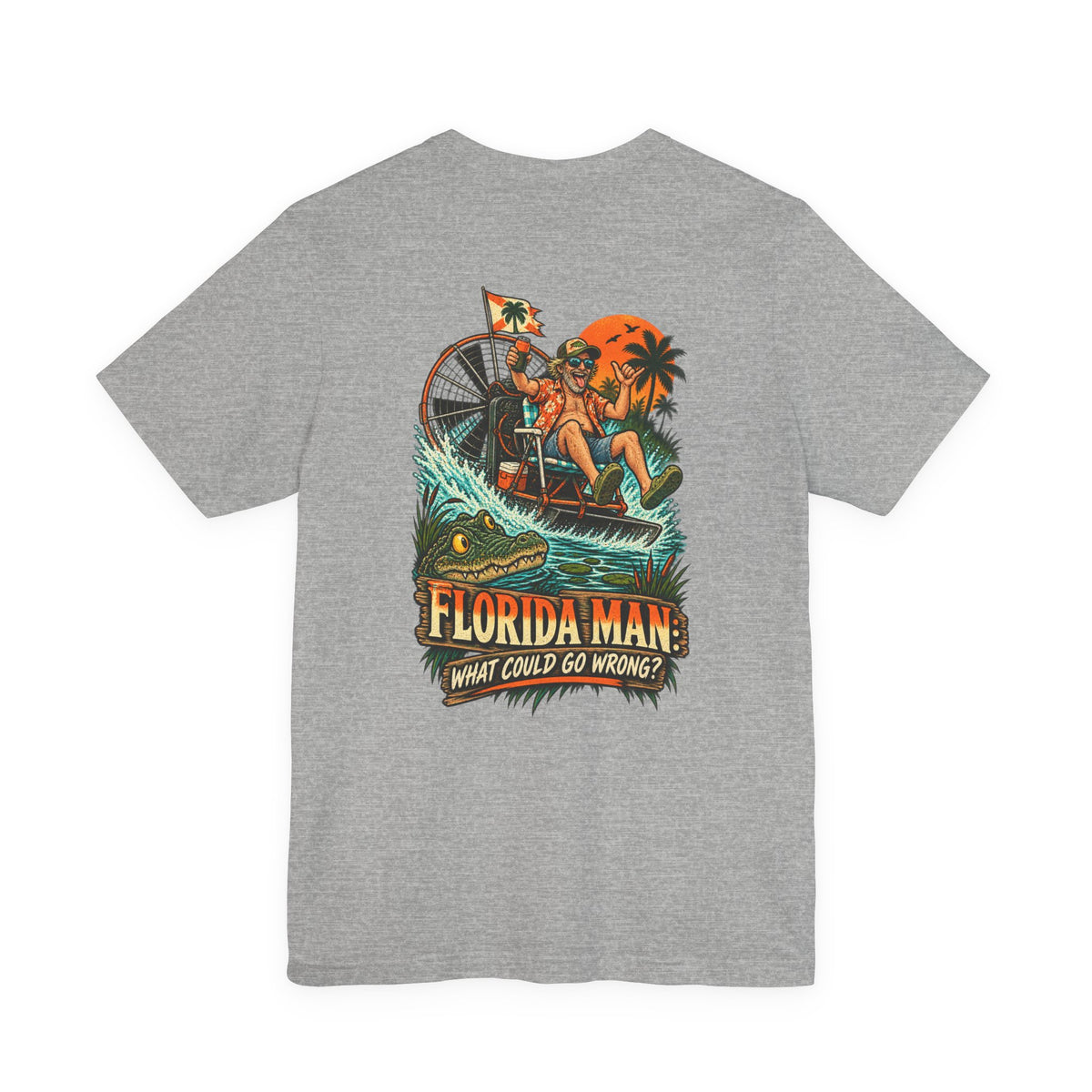What Could Go Wrong Florida Man T-Shirt | Blue Collar Built Designs
